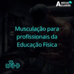 Musculação para Profissionais da Educação Física