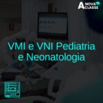 VMI e VNI em Pediatria e Neonatologia