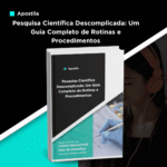 Apostila de Pesquisa Científica Descomplicada: Um Guia Completo de Rotinas e Procedimentos