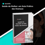 Apostila de SAÚDE DA MULHER: um Guia Prático das Doenças