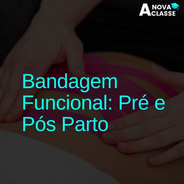 Bandagem Funcional: Pré e Pós Parto