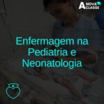 Enfermagem na Pediatria e Neonatologia