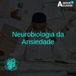 Neurobiologia da ansiedade