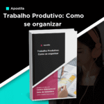 Apostila de Trabalho Produtivo: Como se organizar