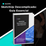 Apostila de SketchUp Descomplicado: Guia Essencial
