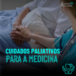 Cuidados Paliativos para a Medicina